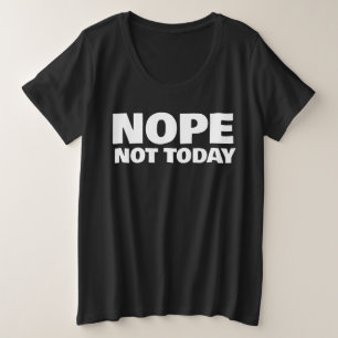 NOPE NIET VANDAAG PLUS SIZE T-SHIRTS