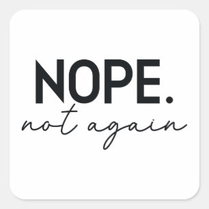 Nope niet weer grappig Trump - Anti Trump Vierkante Sticker