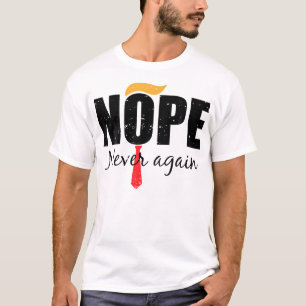 Nope Nooit meer Grappig Trump Haar T-shirt