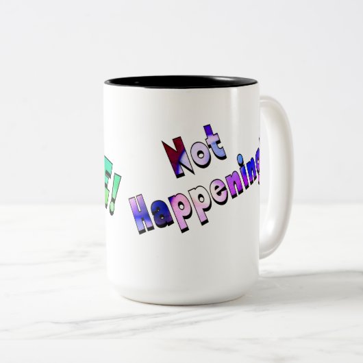"NOPE! Not Happening!" mug (Devant droit)