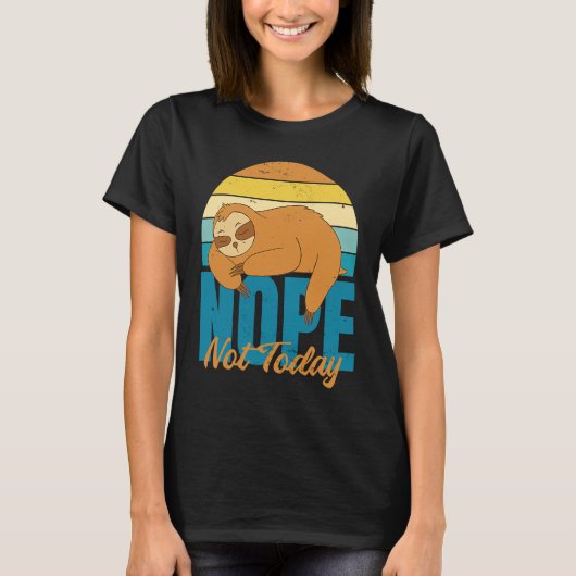 Nope Not Today Cute  Sleeping Sloth T-shirt (Voorkant)
