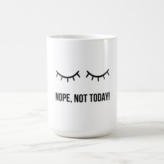 Nope, Not Today! – Funny Lazy Mood Coffee Mug (Centre)
