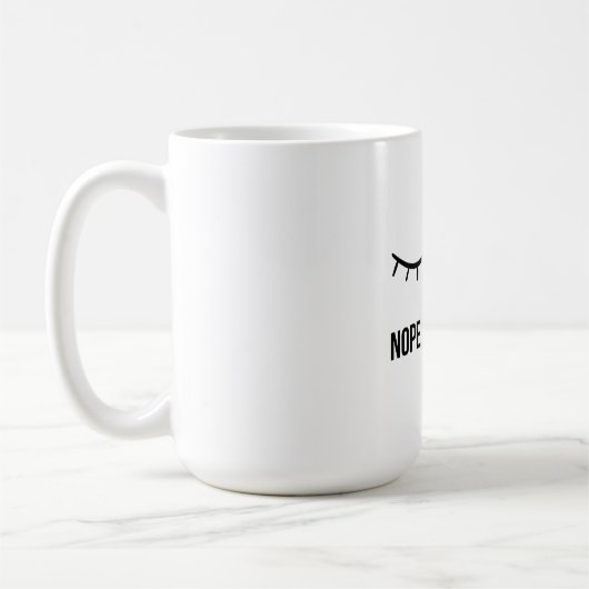 Nope, Not Today! – Funny Lazy Mood Coffee Mug (Gauche)