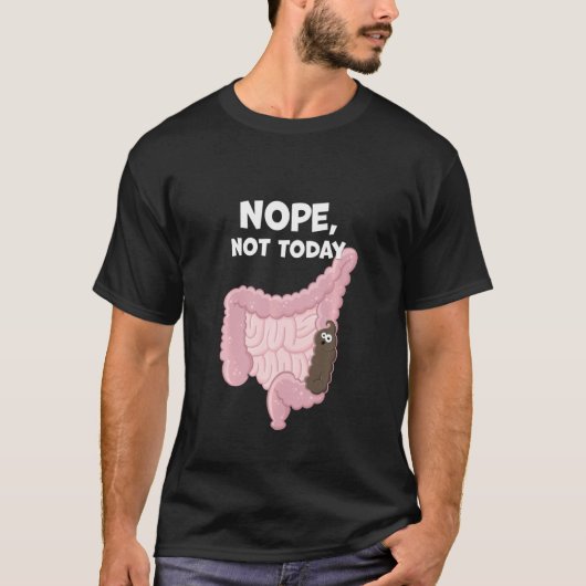 Nope not Today Grapny Digestive Poop Tract Constip T-shirt (Voorkant)