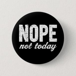 Nope not Today Grunge Effect Ronde Button 5,7 Cm