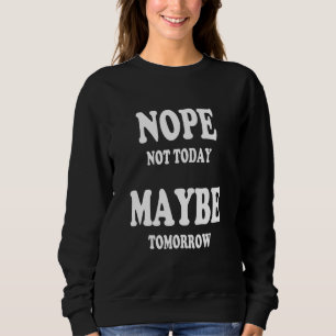 Nope not Today Misschien Morgen procrastinator San Trui