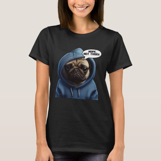 Nope Not Today Pug I Lazy Pug Nope T-shirt (Voorkant)