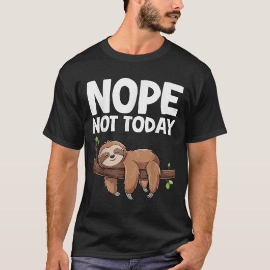 Nope Not Today Sloth T-shirt (Voorkant)