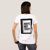 Nope Not Today T-shirt (Achterkant volledig)
