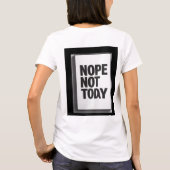 Nope Not Today T-shirt (Achterkant)