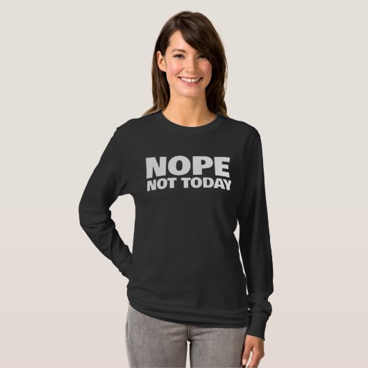 NOPE PAS AUJOURD'HUI MESDAMES T-SHIRTS (Devant entier)