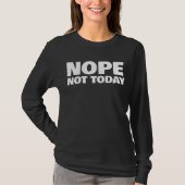 NOPE PAS AUJOURD'HUI MESDAMES T-SHIRTS (Devant)