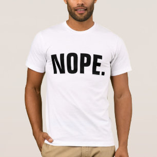 NOPE. t-Shirts, grappig T-shirt