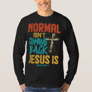 Normaal gesproken komt Jezus terug T-shirt