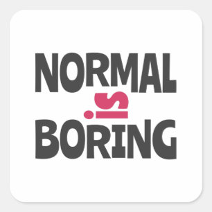 Normaal is Boring Vierkante Sticker