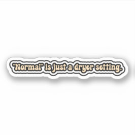 "Normaal" is gewoon een droger - Neurodivergent Sticker