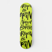 Normaal is saai belettering wicked acid groen skateboard (Voorkant)