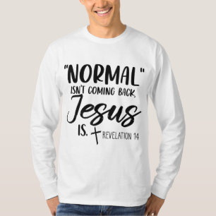 Normaal komt Jezus niet terug is 14 Wo T-shirt