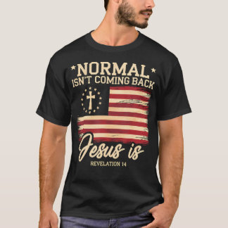 Normaal komt niet terug Jezus is Christelijk geloo T-shirt