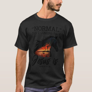 Normaal komt niet terug maar Jezus is Paard Christ T-shirt
