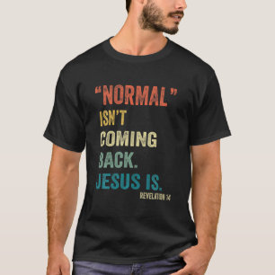 Normaal komt niet terug, maar Jezus is revisie 1 T-shirt