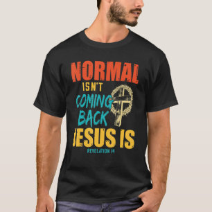Normaal komt niet terug, maar Jezus is revisie 1 T-shirt