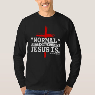 Normaal komt niet terug, maar Jezus is revisie 1 T-shirt