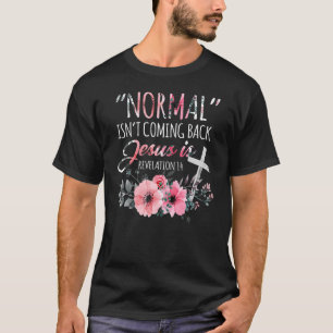 Normaal komt niet terug, maar Jezus is revisie 1 T-shirt