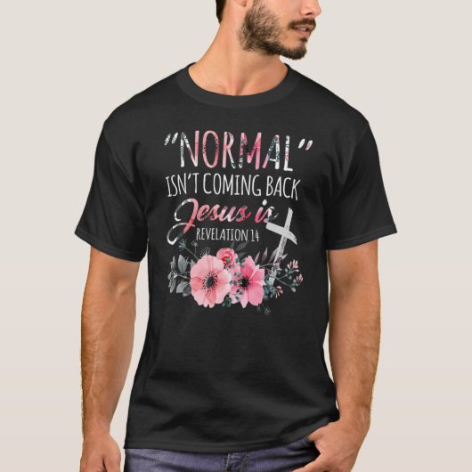 Normaal komt niet terug, maar Jezus is revisie 1 T-shirt (Voorkant)