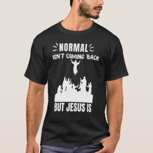 Normaal komt niet terug, maar Jezus is revisie 1 T-shirt