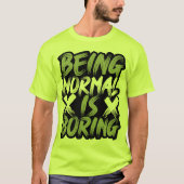 Normaal zijn is saai T-shirt (Voorkant)