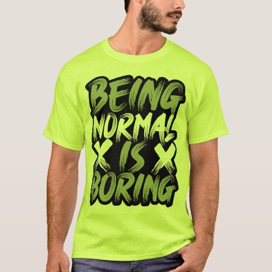 Normaal zijn is saai T-shirt (Voorkant)