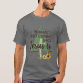 Normal komt niet terug Jezus is T-shirt (Voorkant)