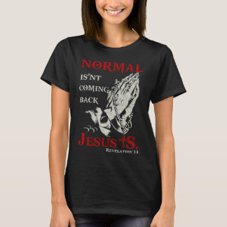 Normal komt niet terug Jezus Revelation Lover T-shirt