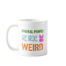 Normal Les gens sont fauchés être bizarre Café Mug