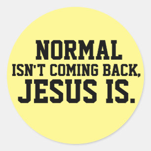 NORMAL N'EST PAS DE REVENIR, JÉSUS EST STICKERS