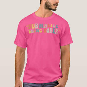 Normaliseren als Sober Sobriety Addiction Recovery T-shirt