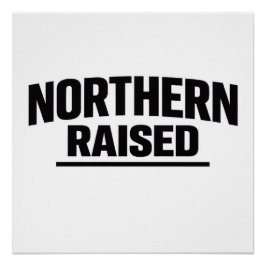 Northern Raised Poster Perfect Poster