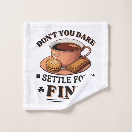 N'ose pas te contenter de bien citation (Gant de toilette)