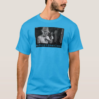 NoShirtSherlock "T-shirts onderzoeken" T-shirt