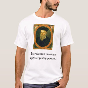 Nostradamus, Nostradamus voorspelde wat er ook was T-shirt
