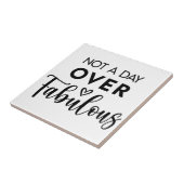 Not a Day Over Fabulous – Funny Birthday Quote Tegeltje (Zijkant)