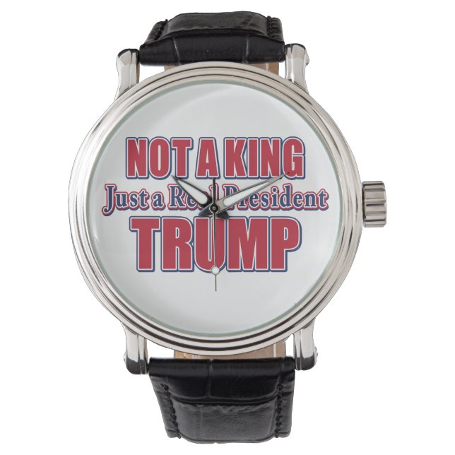 Not a King Just a Real President Horloge (Voorkant)