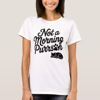 Not a Morning Purrson Funny Cat T-Shirt
