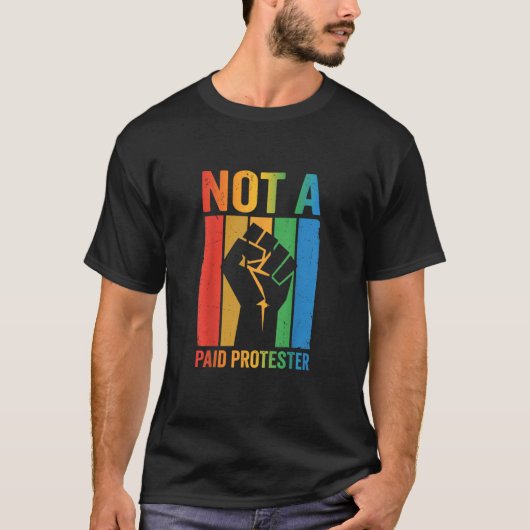 Not A Paid Protester Retro Rainbow Fist T-Shirt (Devant)