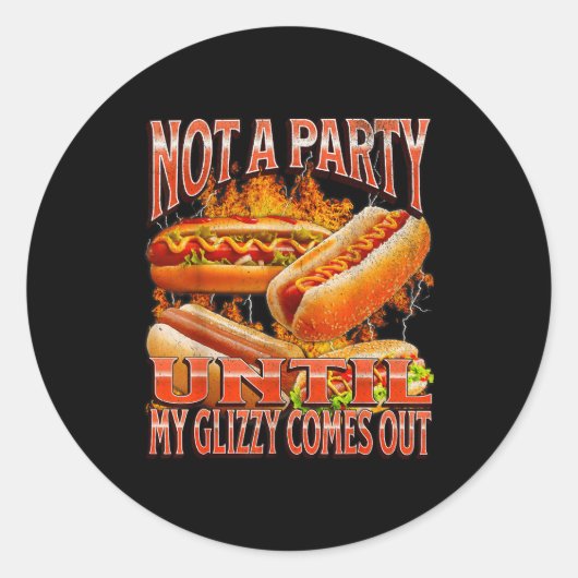 Not A Party Until Glizzy Funny Wiener Hot Dog Meme Ronde Sticker (Voorkant)