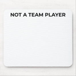 Not A Team Player Minimalist Typographic Mouse Pad Muismat