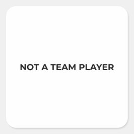 Not A Team Player Minimalist Typographic Vierkante Sticker