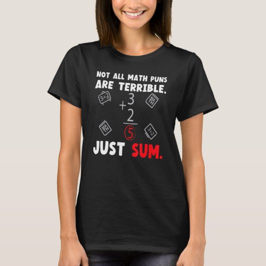 Not All Math Jokes Are Terrible Just Sum Math Teac T-shirt (Voorkant)