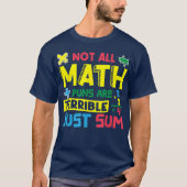 Not All Math Puns Are Terrible Just Sum Math T-shirt (Voorkant)
